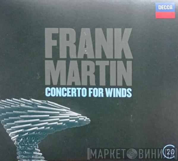  Frank Martin   - Frank Martin: Concerto For Winds