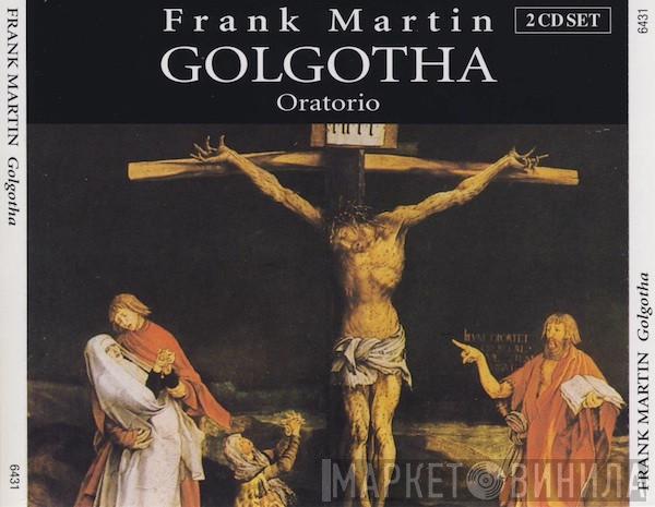  Frank Martin   - Golgotha