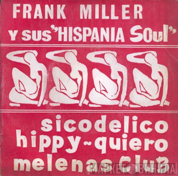  Frank Miller Y Su Hispania Soul  - Sicodelico / Hippy / Quiero / Melenas Club