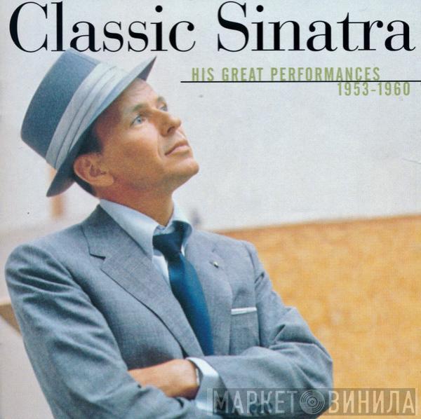 Frank Sinatra - Classic Sinatra - His Great Performances 1953-1960