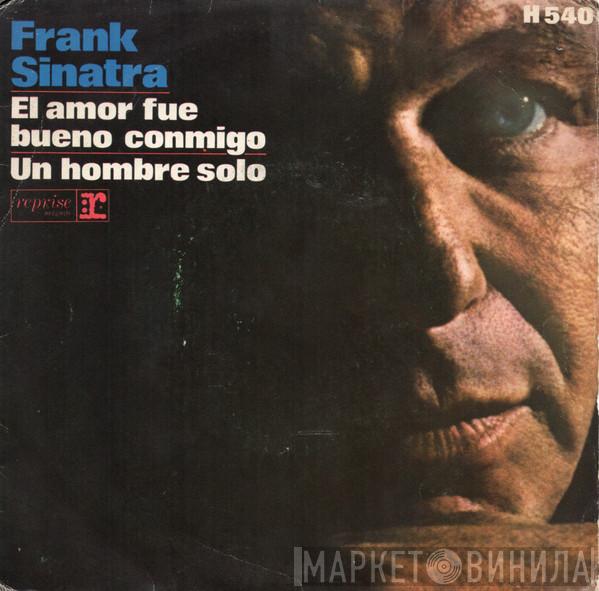 Frank Sinatra - El Amor Fue Bueno Conmigo / Un Hombre Solo