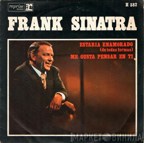 Frank Sinatra - Estaria Enamorado (De Todas Formas) / Me Gusta Pensar En Ti