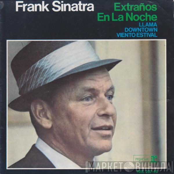 Frank Sinatra - Extraños En La Noche / Llama / Downtown / Viento Estival