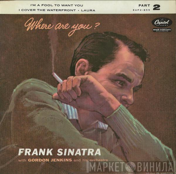 Frank Sinatra, Gordon Jenkins And His Orchestra - Where Are You? Part 2