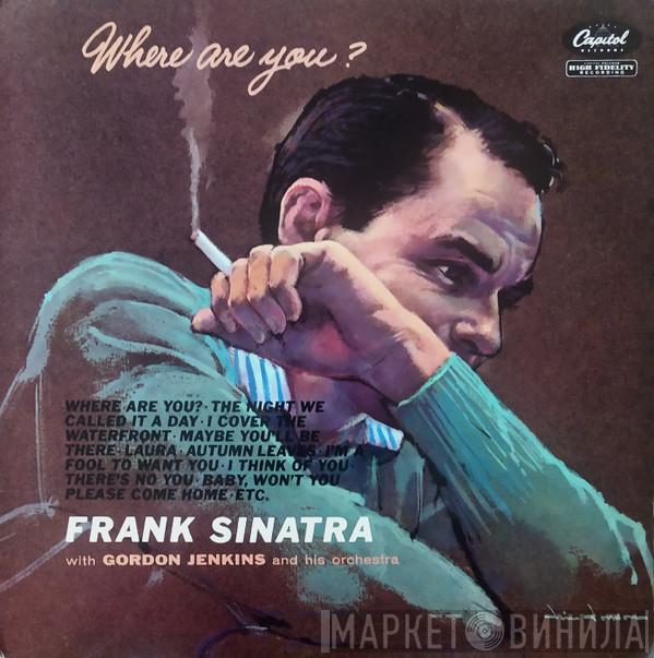 Frank Sinatra, Gordon Jenkins And His Orchestra - Where Are You?