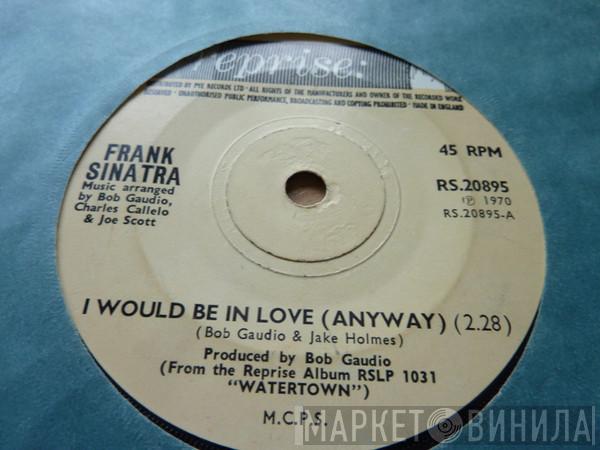 Frank Sinatra - I Would Be In Love (Anyway)