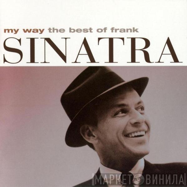 Frank Sinatra - My Way (The Best Of Frank Sinatra)