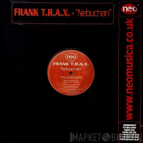 Frank T.R.A.X. - Nebuchan