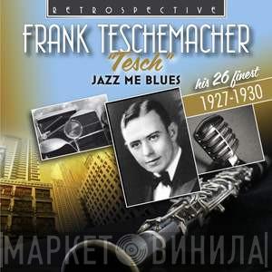 Frank Teschemacher - Jazz Me Blues