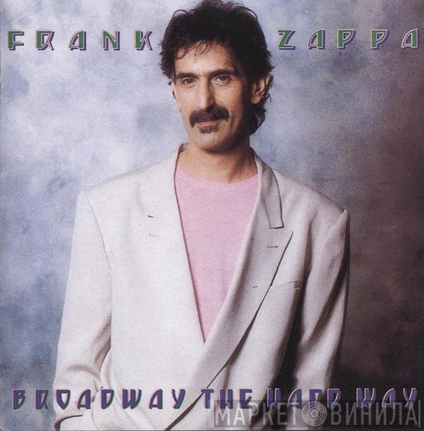  Frank Zappa  - Broadway The Hard Way