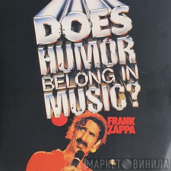  Frank Zappa  - Does Humor Belong In Music?