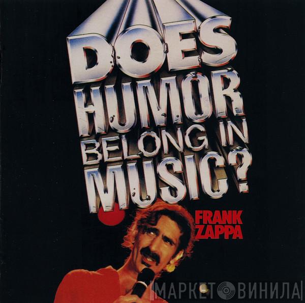  Frank Zappa  - Does Humor Belong In Music?