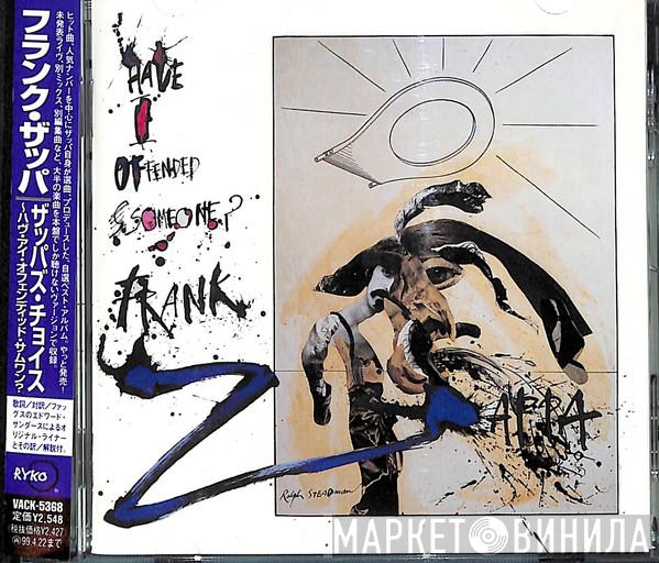  Frank Zappa  - Have I Offended Someone?