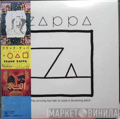  Frank Zappa  - Ship Arriving Too Late To Save A Drowning Witch