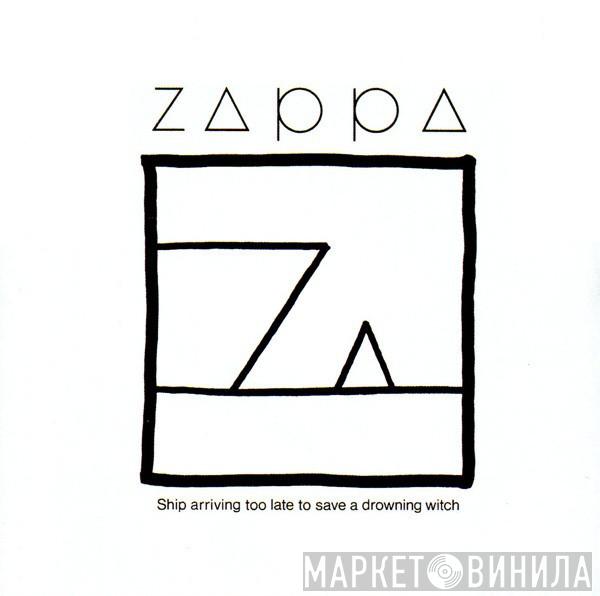  Frank Zappa  - Ship Arriving Too Late To Save A Drowning Witch
