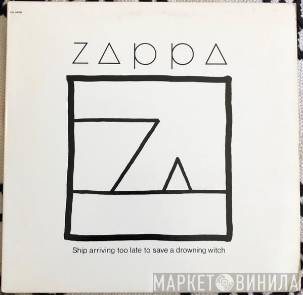  Frank Zappa  - Ship Arriving Too Late To Save A Drowning Witch