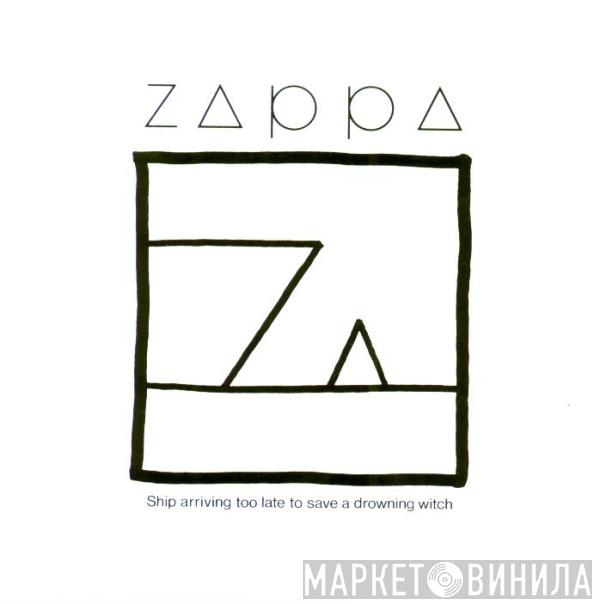  Frank Zappa  - Ship Arriving Too Late To Save A Drowning Witch