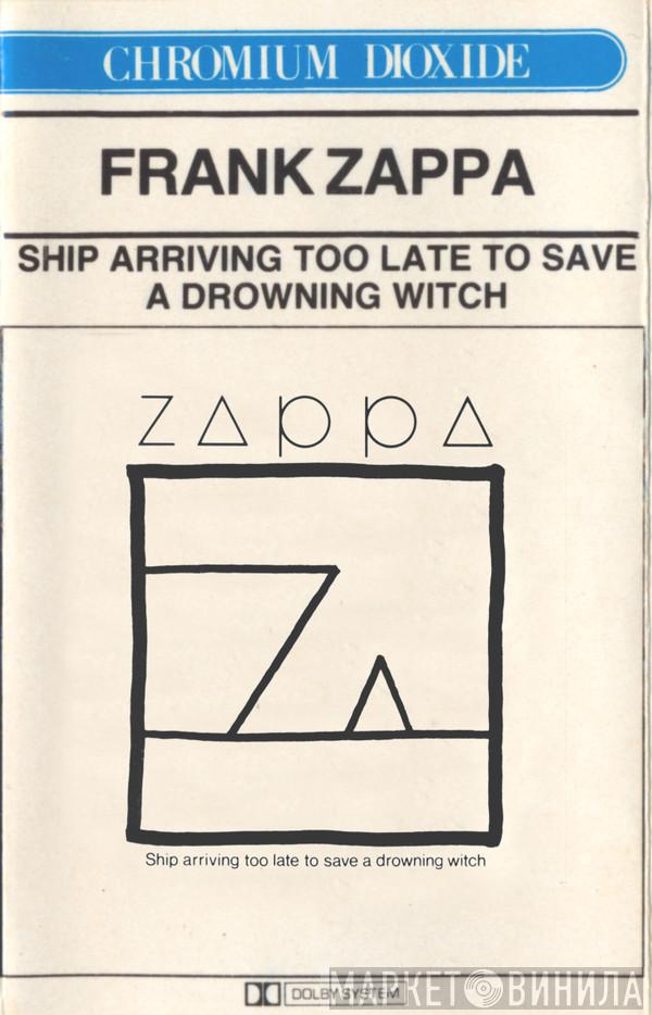  Frank Zappa  - Ship Arriving Too Late To Save A Drowning Witch