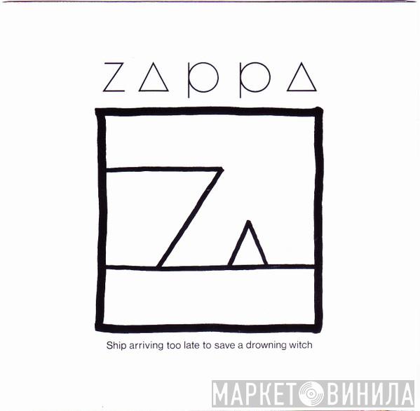  Frank Zappa  - Ship Arriving Too Late To Save A Drowning Witch