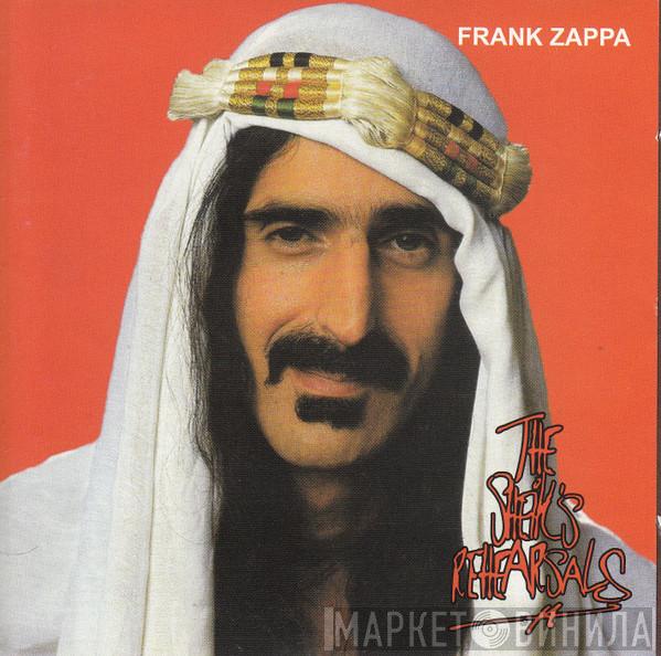  Frank Zappa  - The Sheik's Rehearsals