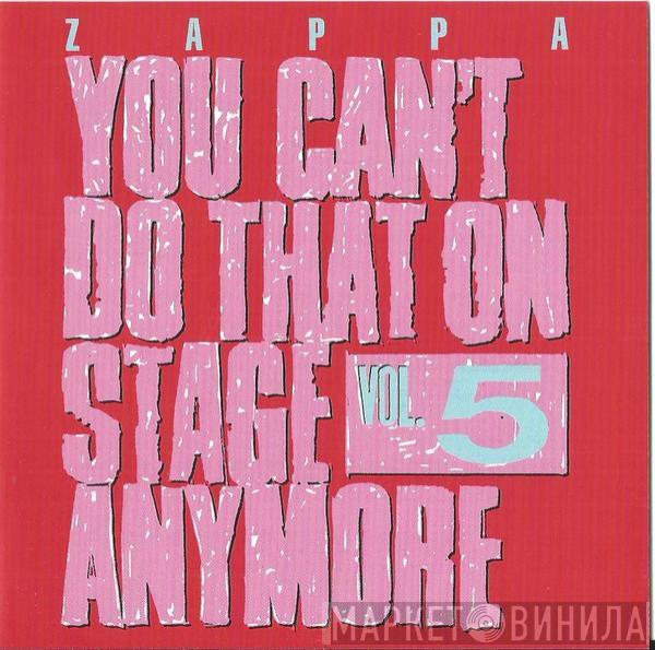  Frank Zappa  - You Can't Do That On Stage Anymore Vol. 5