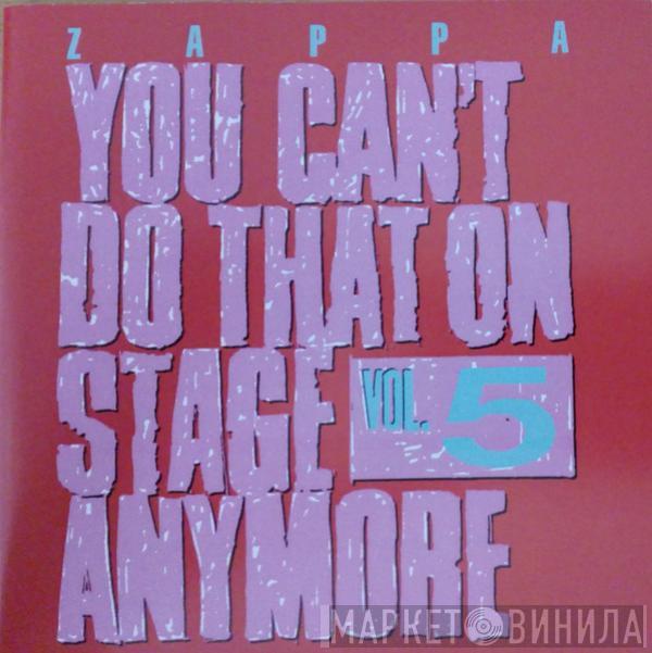  Frank Zappa  - You Can't Do That On Stage Anymore Vol. 5