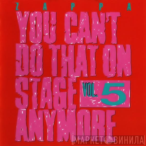  Frank Zappa  - You Can't Do That On Stage Anymore Vol. 5