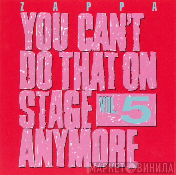 Frank Zappa  - You Can't Do That On Stage Anymore Vol. 5