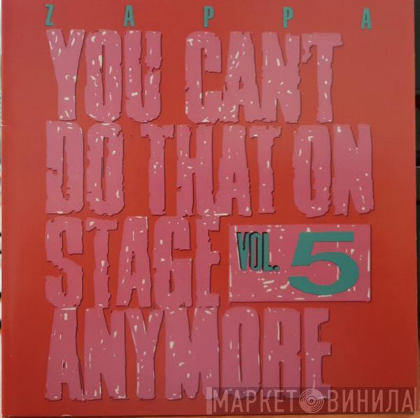  Frank Zappa  - You Can't Do That On Stage Anymore Vol. 5
