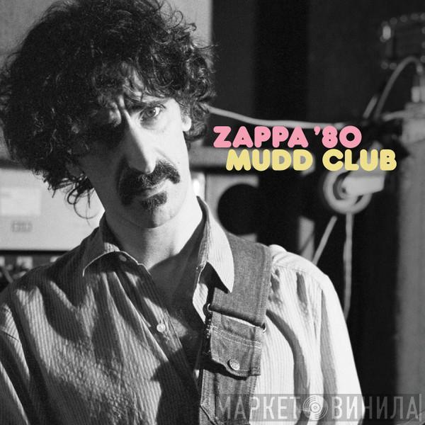  Frank Zappa  - Zappa '80 Mudd Club