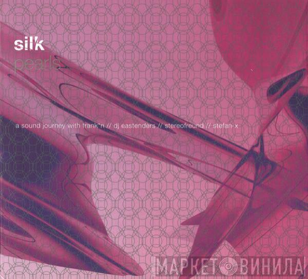 Frank*n, Eastenders, Stereofreund, Stefan-X - Silk Pearls