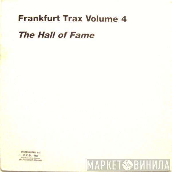  - Frankfurt Trax Volume 4 - The Hall Of Fame