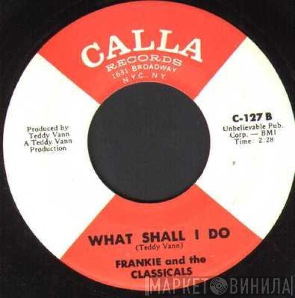 Frankie And The Classicals - I Only Have Eyes For You / What Shall I Do