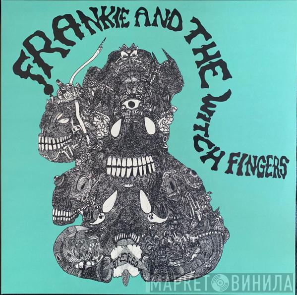 Frankie And The Witch Fingers - Frankie And The Witch Fingers
