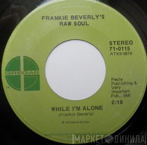 Frankie Beverly's Raw Soul - While I'm Alone / Tomorrow May Not Be Your Day