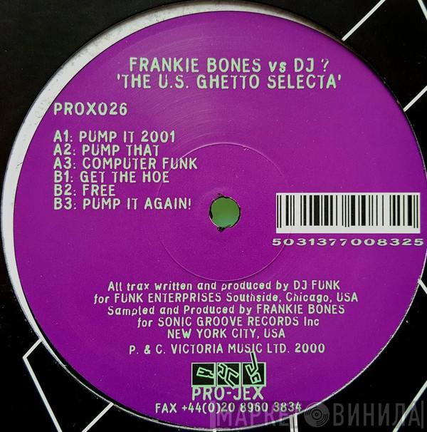 Frankie Bones, DJ Funk - The U.S. Ghetto Selecta