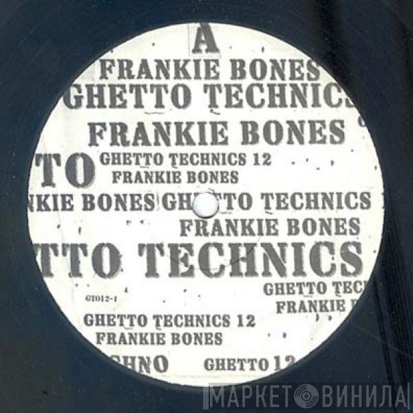 Frankie Bones - Ghetto Technics 12