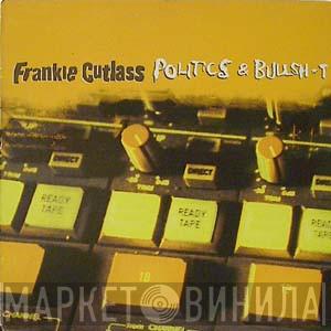 Frankie Cutlass - Politics & Bullsh*t