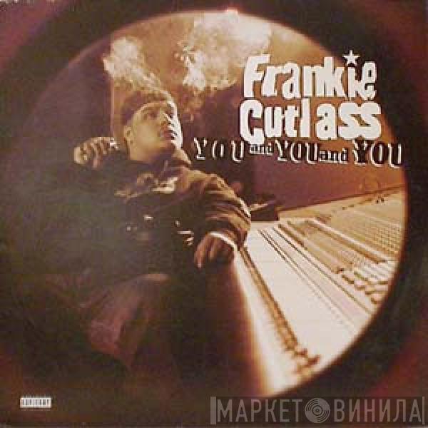 Frankie Cutlass - You And You And You