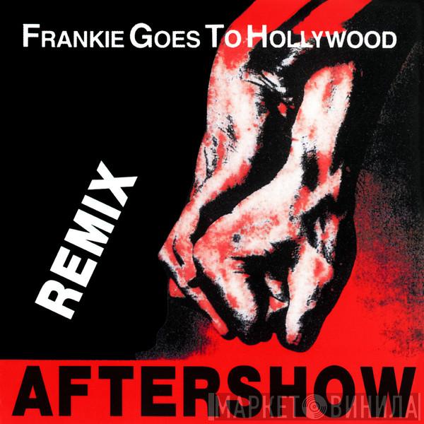  Frankie Goes To Hollywood  - Aftershow - Remix