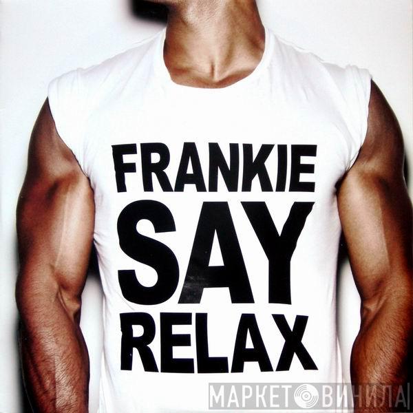  Frankie Goes To Hollywood  - Frankie Say Relax