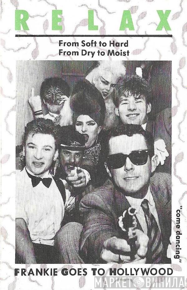  Frankie Goes To Hollywood  - Relax (From Soft To Hard, From Dry To Moist)