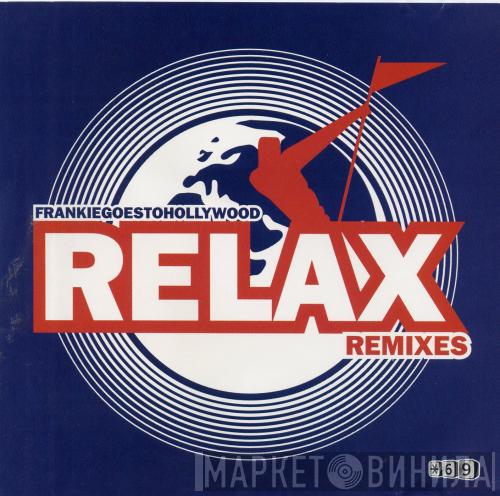  Frankie Goes To Hollywood  - Relax Remixes