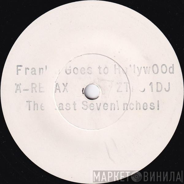  Frankie Goes To Hollywood  - Relax - The Last Seven Inches !