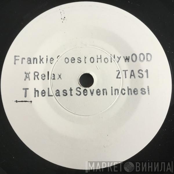  Frankie Goes To Hollywood  - Relax - The Last Seven Inches!