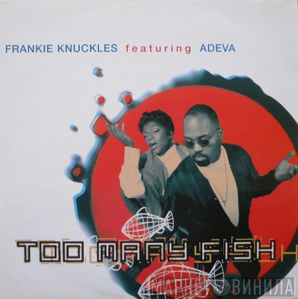 Frankie Knuckles, Adeva - Too Many Fish