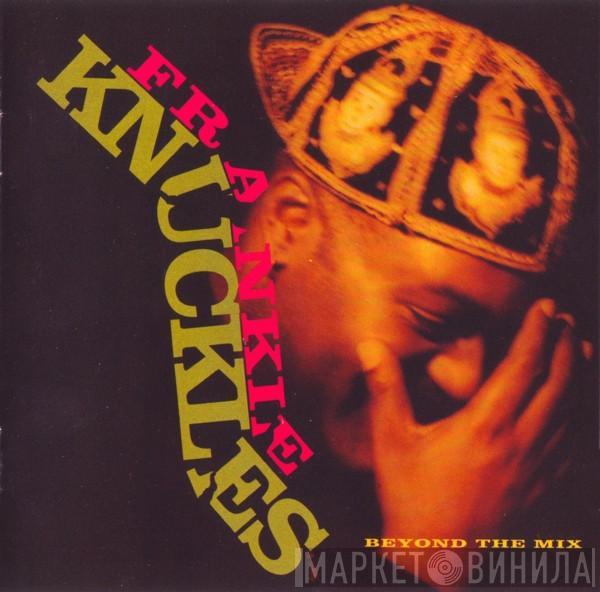 Frankie Knuckles - Beyond The Mix
