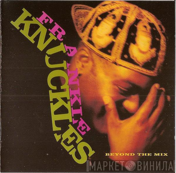  Frankie Knuckles  - Beyond The Mix