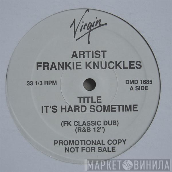 Frankie Knuckles - It's Hard Sometime