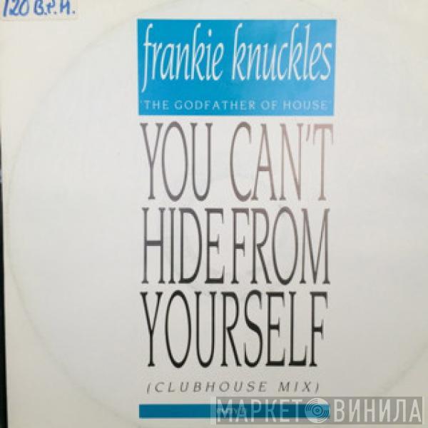 Frankie Knuckles - You Can't Hide From Yourself